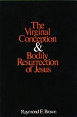 The Virginal Conception and Bodily Resurrection of Jesus