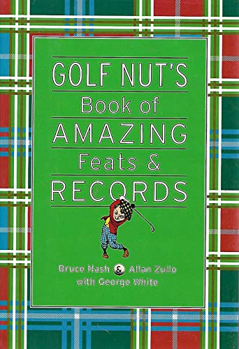 The Golf Nut's Book of Amazing Feats and Records