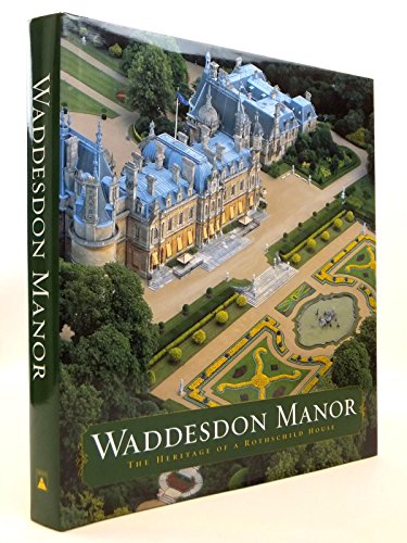 Waddesdon Manor: Heritage of a Rothsc