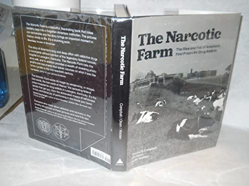 Narcotic Farm, The:The Rise and Fall of America's First Prison fo