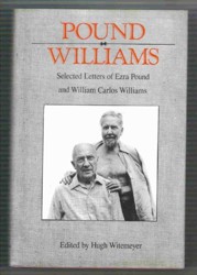 Pound/ Williams: Selected Correspondence of Ezra Pound and William Carlos Williams