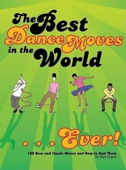 The Best Dance Moves in the World... Ever!