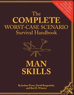 Complete Worst-Case Scenario Survival Handbook: Man Skills