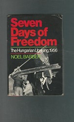 Seven Days of Freedom The Hungarian Uprising