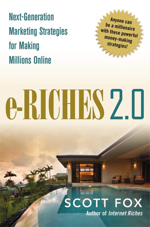e-Riches 2.0: Next-Generation Strategies for Making Millions Online