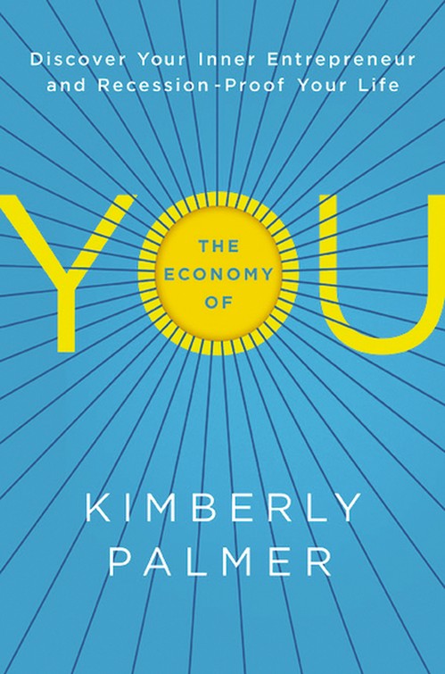 The Economy of You: Discover Your Inner Entrepreneur and Recession- Proof Your Life