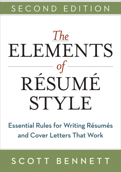 The Elements of Resume Style: Essential Rules for Writing Resumes and Cover Letters That Work