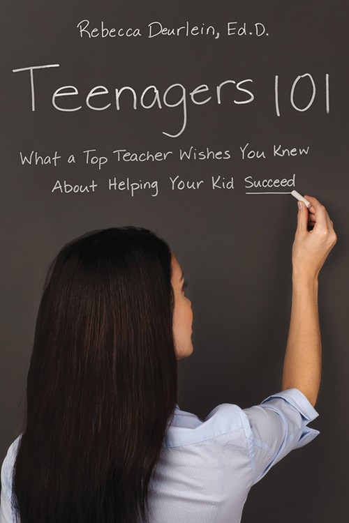 Teenagers 101: What a Top Teacher Wishes You Knew About Helping Your Kid Succeed
