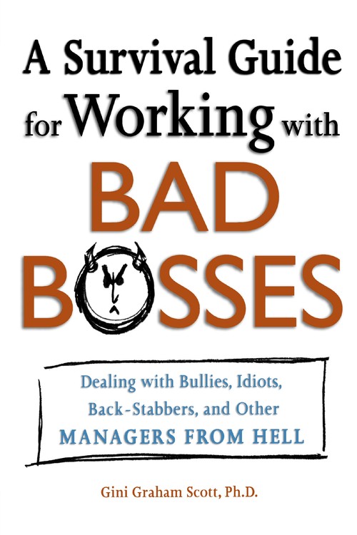 A Survival Guide for Working with Bad Bosses