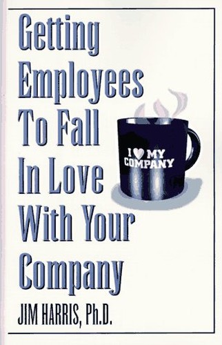 Getting Employees to Fall in Love with Your Company
