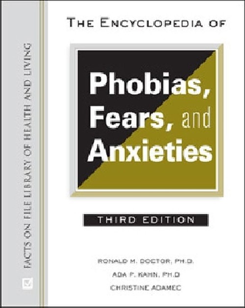 The Encyclopedia of Phobias, Fears, and Anxieties