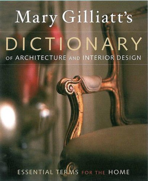Mary Gilliatt's Dictionary of Architecture and Interior Design