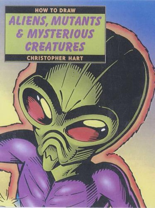 How to Draw Aliens, Mutants and Mysterious Creatures