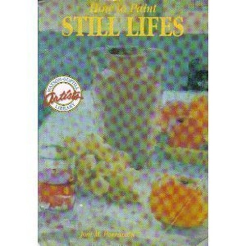 How to Paint Still Lifes