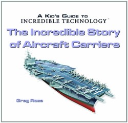 The Incredible Story of Aircraft Carriers