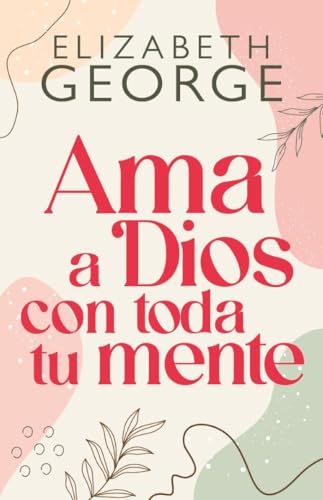 AMA a Dios Con Toda Tu Mente, Nueva Edicion
