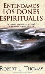 Entendamos Los Dones Espirituales: Un Estudio Versiculo Por Versiculo de Primera Corintios 12 Al 14