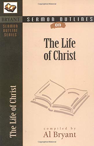 Sermon Outlines on the Life of Christ