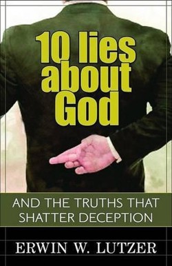 10 Lies About God  And the Truths That Shatter Deception