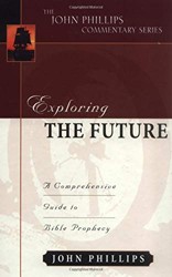 Exploring the Future  A Comprehensive Guide to Bible Prophecy