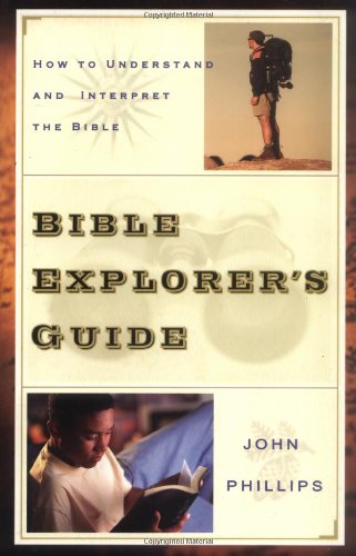Bible Explorer`s Guide – How to Understand and Interpret the Bible