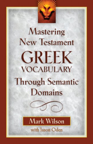Mastering New Testament Greek Vocabulary Through Semantic Domains