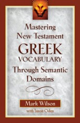 Mastering New Testament Greek Vocabulary Through Semantic Domains