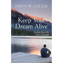 Keep Your Dream Alive - Lessons from the Life of Joseph