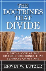 The Doctrines That Divide  A Fresh Look at the Historical Doctrines That Separate Christians