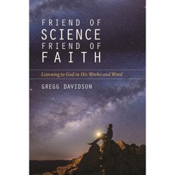 Friend of Science, Friend of Faith - Listening to God in His Works and Word