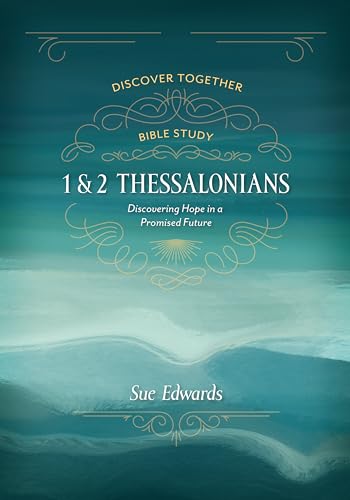 1 and 2 Thessalonians - Discovering Hope in a Promised Future