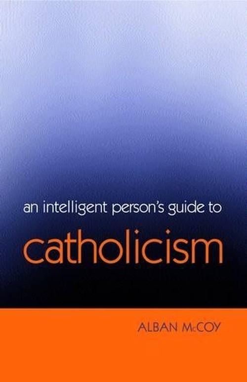 An Intelligent Person's Guide to Catholicism