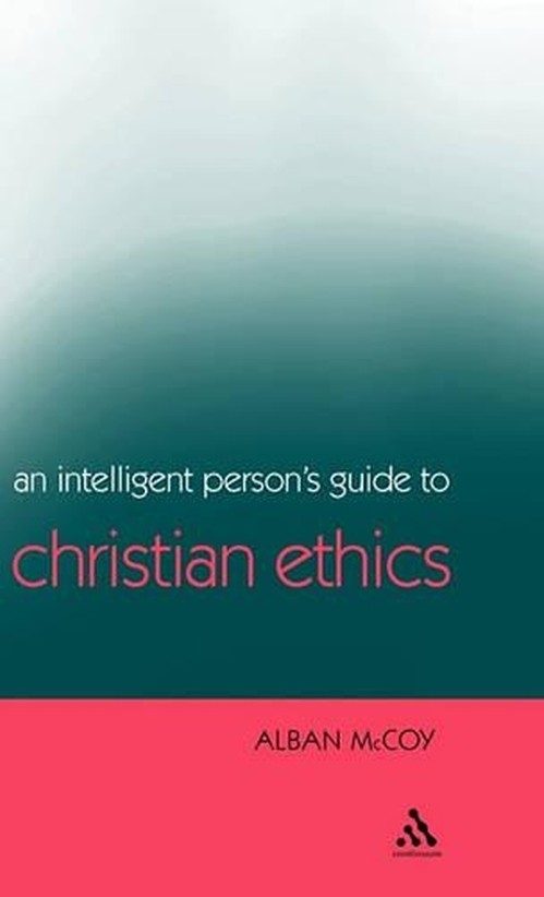 An Intelligent Person's Guide to Christian Ethics