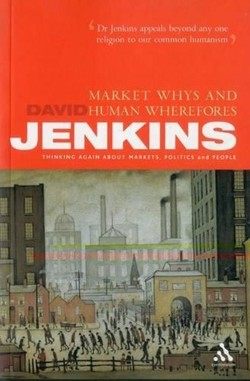 Market Whys and Human Wherefores