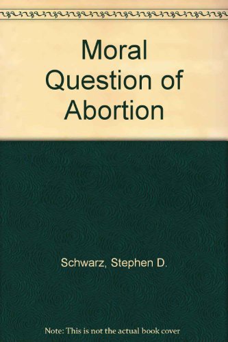 The Moral Question of Abortion