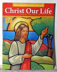 Christ Our Life Grade 7 New Evangelization Edition