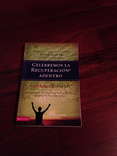celebremos la recuperacion adentro Celebrate Recovery Un programa de recuperacion Cristo Centrico Basado en Las Bienaventuranzas