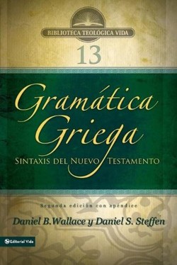 Gramatica Griega: Sintaxis del Nuevo Testamento - Segunda Edicion Con Apendice