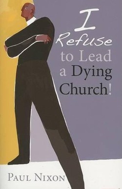 I Refuse to Lead a Dying Church!