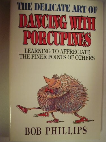 The Delicate Art of Dancing with Porcupines