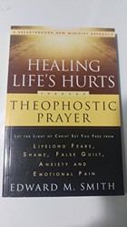 Healing Life's Hurts Through Theophostic Prayer