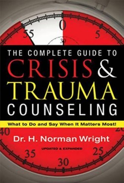 The Complete Guide to Crisis & Trauma Counseling