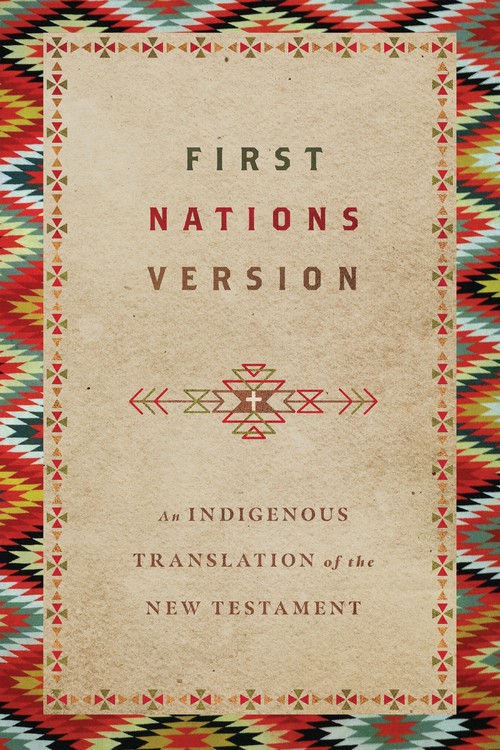 First Nations Version An Indigenous Translation of the New Testament