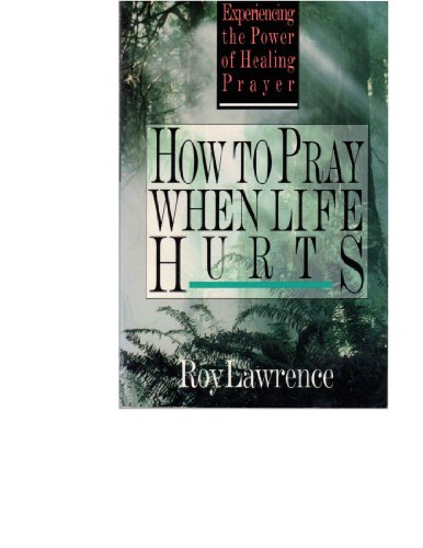 How to Pray When Life Hurts