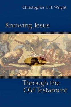 Knowing Jesus through the Old Testament