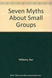 Seven Myths about Small Groups