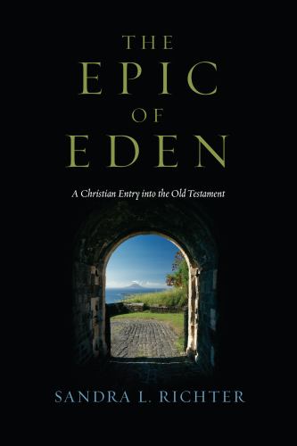 The Epic of Eden - A Christian Entry into the Old Testament