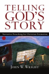 Telling God`s Story - Narrative Preaching for Christian Formation