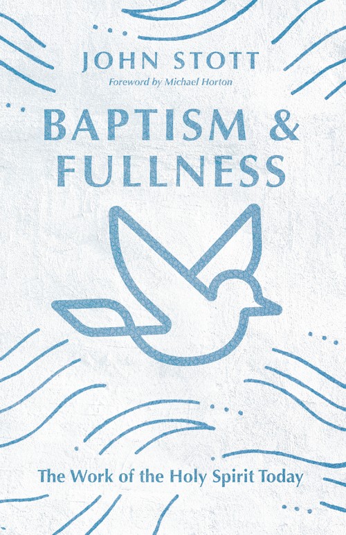 Baptism and Fullness The Work of the Holy Spirit Today