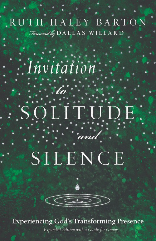 Invitation to Solitude and Silence – Experiencing God`s Transforming Presence